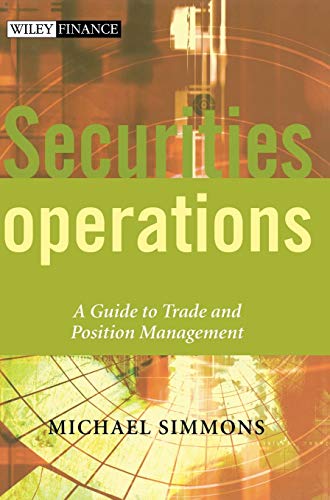 Securities Operations: A Guide to Trade and Position Management (The Wiley Finance Series) von Wiley